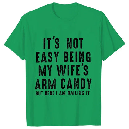 T-shirts for Men It's Not Easy Being My Wife's Arm Candy Funny Tshirts  Short Sleeve Husband Tee Shirt Funny Dad Tee Clothing