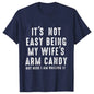 T-shirts for Men It's Not Easy Being My Wife's Arm Candy Funny Tshirts  Short Sleeve Husband Tee Shirt Funny Dad Tee Clothing
