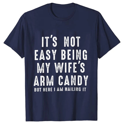 T-shirts for Men It's Not Easy Being My Wife's Arm Candy Funny Tshirts  Short Sleeve Husband Tee Shirt Funny Dad Tee Clothing