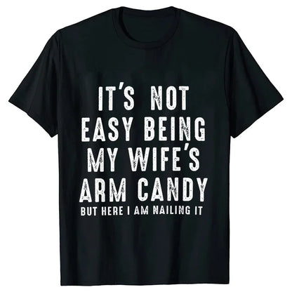 T-shirts for Men It's Not Easy Being My Wife's Arm Candy Funny Tshirts  Short Sleeve Husband Tee Shirt Funny Dad Tee Clothing