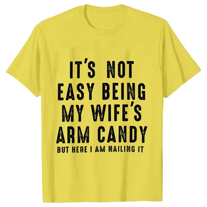 T-shirts for Men It's Not Easy Being My Wife's Arm Candy Funny Tshirts  Short Sleeve Husband Tee Shirt Funny Dad Tee Clothing