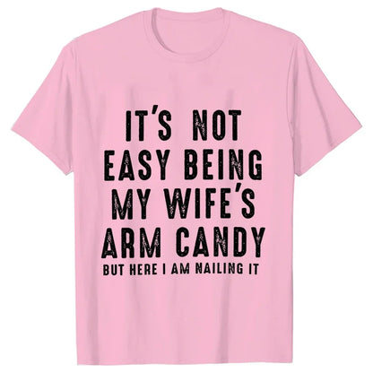 T-shirts for Men It's Not Easy Being My Wife's Arm Candy Funny Tshirts  Short Sleeve Husband Tee Shirt Funny Dad Tee Clothing